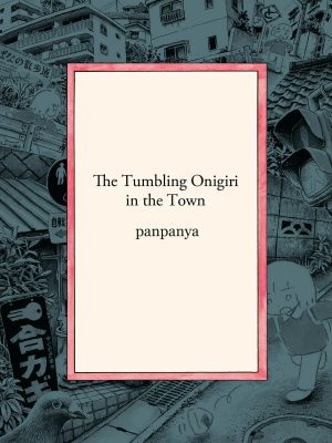 THE TUMBLING ONIGIRI IN THE TOWN