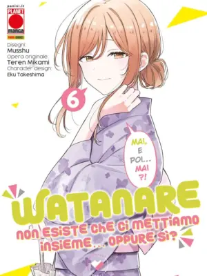 Watanare – Non Esiste che ci Mettiamo Insieme… Oppure Sì? 6