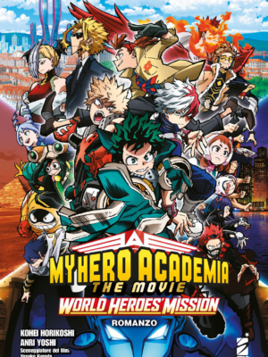 MY HERO ACADEMIA - THE MOVIE - WORLD HEROES' MISSION - ROMANZO