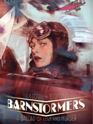 BARNSTORMERS: A BALLAD OF LOVE AND MURDER