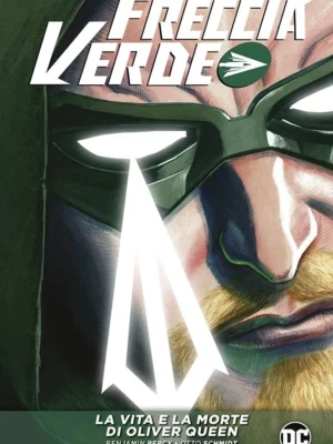 Freccia Verde di Benjamin Percy: La Vita e La Morte di Oliver Queen 2 DC Evergreen