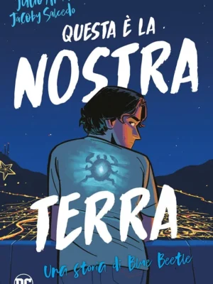Blue Beetle: Questa è La Nostra Terra DC Young Adult Collection
