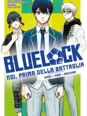 Blue Lock: Noi, Prima Della Battaglia – Isagi, Nagi, Bachira