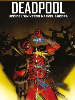 Deadpool Uccide l’Universo Marvel Ancora Marvel Must Have