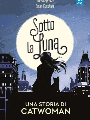 Sotto La Luna Una Storia Di Catwoman DC Young Adult Collection